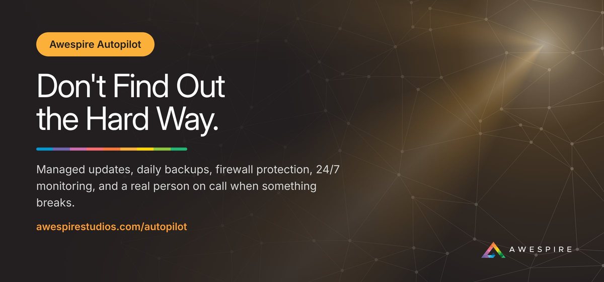 Awespire Autopilot: Don't find out the hard way. Managed updates, daily backups, firewall protection, 24/7 monitoring, and a real person on call.