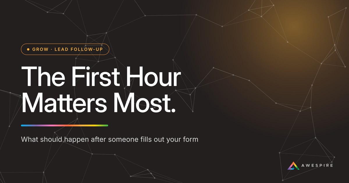 The First Hour Matters Most: what should happen after someone fills out your form, from Awespire Studios
