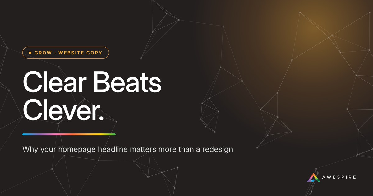 Clear Beats Clever: why your homepage headline matters more than a redesign, from Awespire Studios