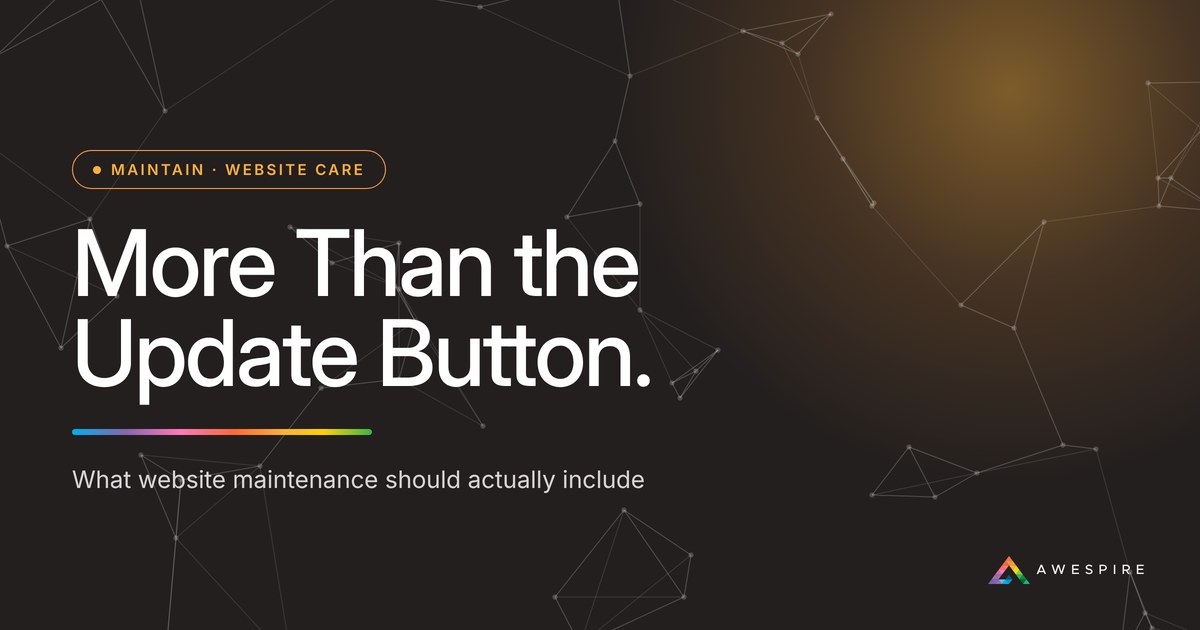 More Than the Update Button: what website maintenance should actually include, from Awespire Studios